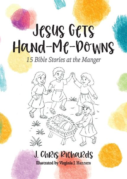 Jesus Gets Hand-Me-Downs: 15 Bible Stories at the Manger