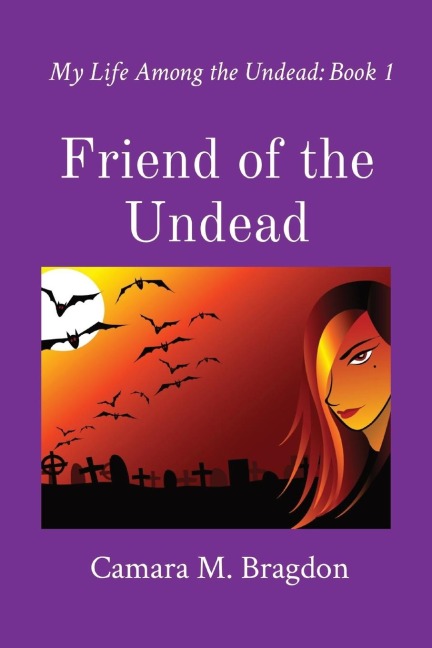 Friend of the Undead: My Life Among the Undead: Book 1