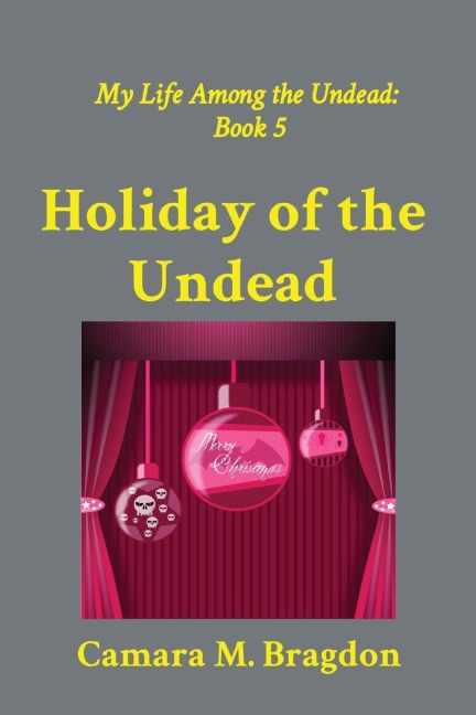 Holiday of the Undead: My Life Among the Undead:  Book 5