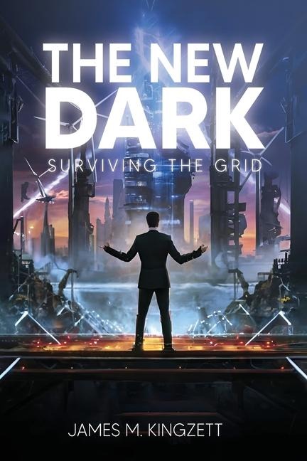 THE NEW DARK: SURVIVING THE GRID