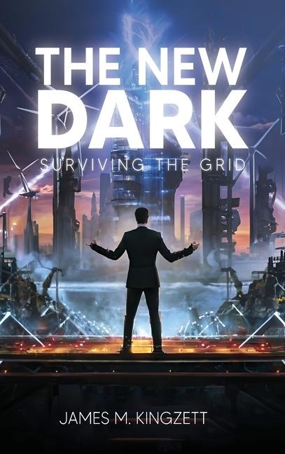 THE NEW DARK: SURVIVING THE GRID