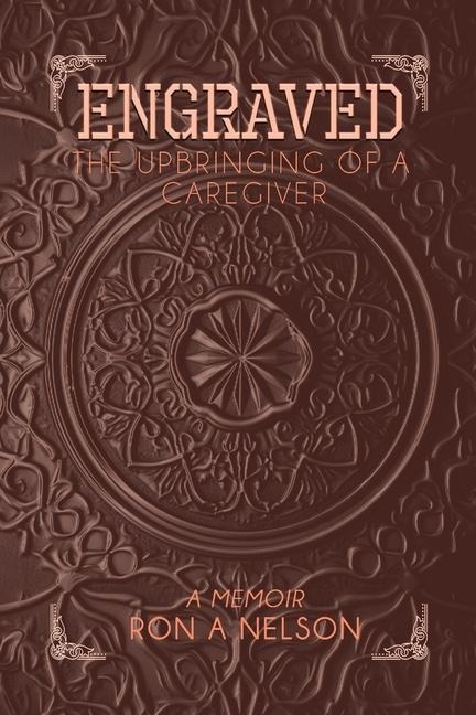 Engraved: The Upbringing of a Caregiver