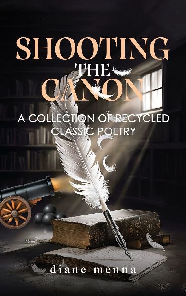 Shooting The Canon: A Collection of Recycled Classic Poetry