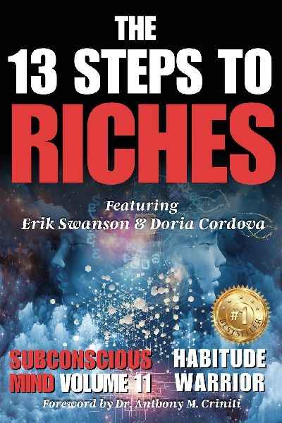The 13 Steps to Riches - Habitude Warrior Volume 11 Subconscious Mind: Special Edition with Erik Swanson & Doria Cordova