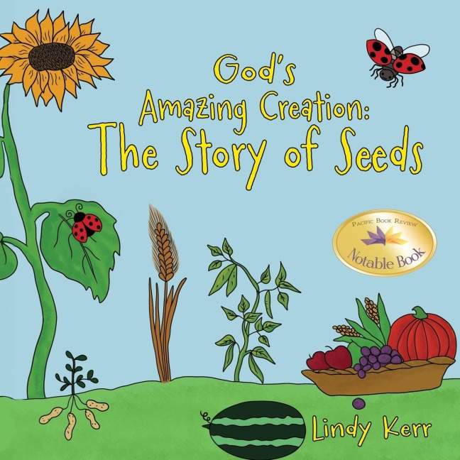 Gods Amazing Creation: The Story of Seeds