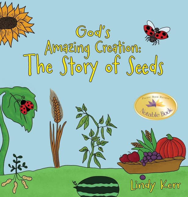 Gods Amazing Creation: The Story of Seeds