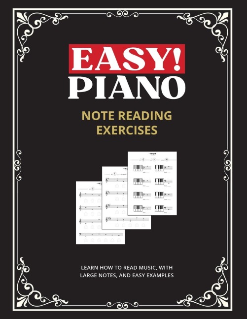 Easy! Piano Note Reading Exercises for Beginners: Learn How to Read Music, with Large Notes, and Easy Examples