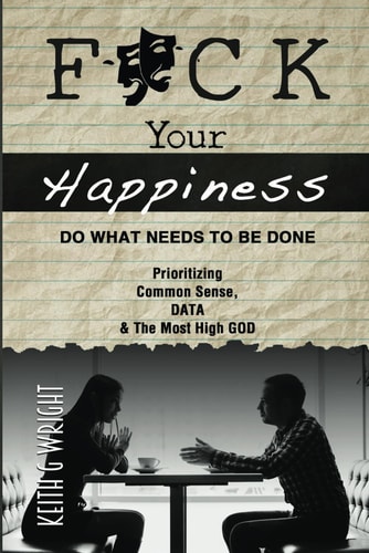 F*ck Your Happiness Do What Needs To Be Done