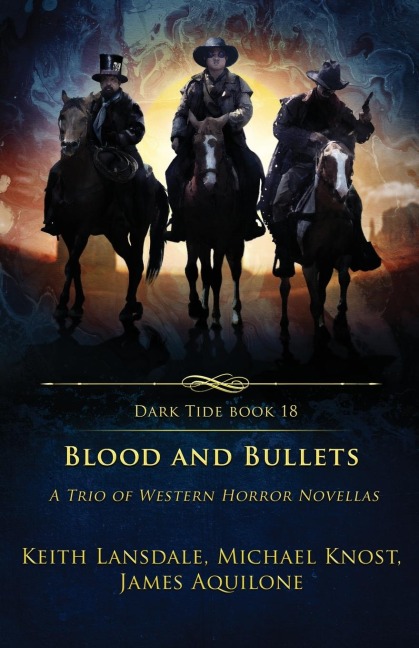 Blood and Bullets: A Trio of Western Horror Novellas