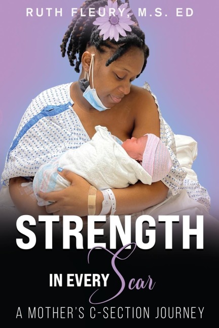 Strength in Every Scar: A Mothers C-Section Journey