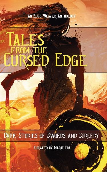 Tales From the Cursed Edge: Dark Stories of Swords and Sorcery