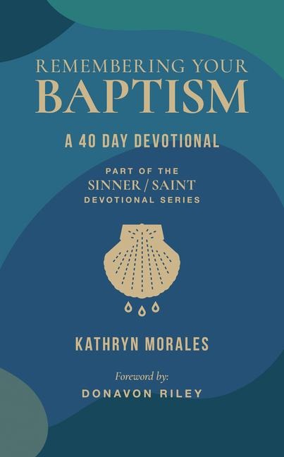 Remembering Your Baptism: A 40-Day Devotional