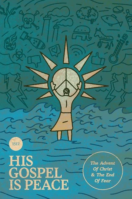 His Gospel Is Peace: The Advent of Christ and the End of Fear