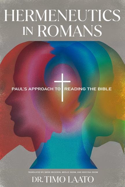 Hermeneutics in Romans: Pauls Approach to Reading the Bible