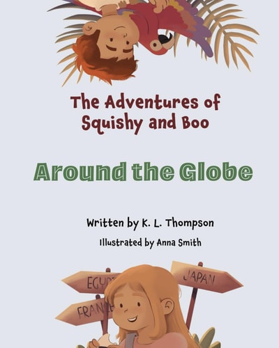 Around the Globe The Adventures of Squishy and Boo Book Three