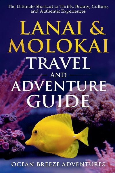 Lanai and Molokai Travel and Adventure Guide