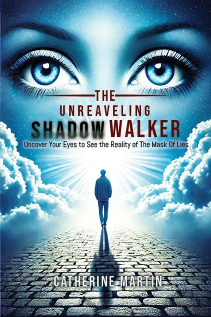 The Unrevealing Shadow Walker: Uncover Your eyes to see the Reality of the Mask of Lies