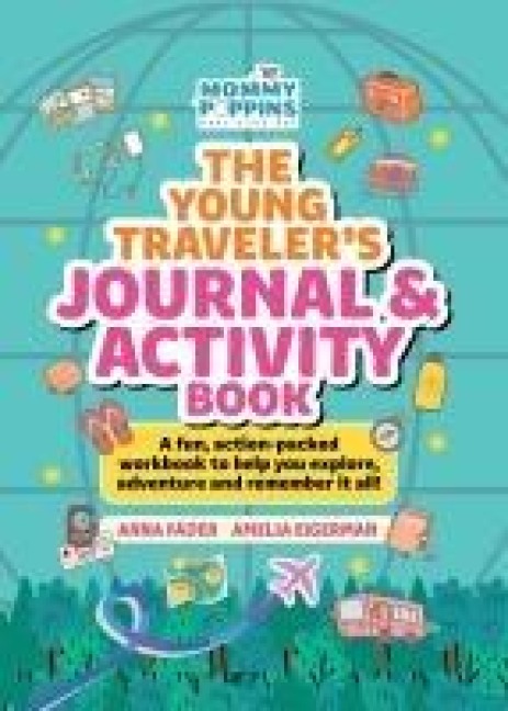 The Young Traveler's Journal & Activity Book (Mommy Poppins): A fun, action-packed workbook to help you explore, adventure and remember it all!