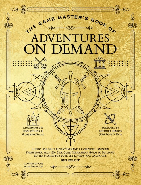 The Game Masters Book of Adventures on Demand: 10 One-Shot Adventures, Storytelling Techniques, Guidelines for Adding Complications and Twists, Plus Dozens of Adventure-Generating Tables for Your 5th Edition Ttrpg Adventures
