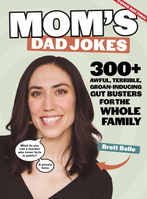Mom's Dad Jokes: 300+ awful, terrible, groan-inducing gut busters for the whole family