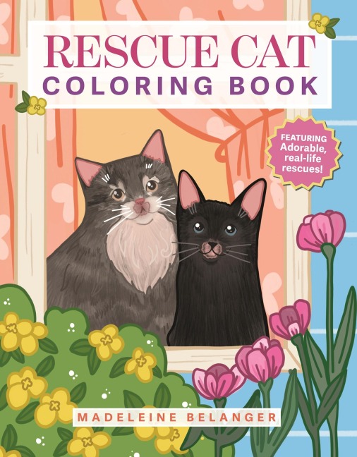 Rescue Cat Coloring Book: Featuring Adorable, Real-Life Rescues!