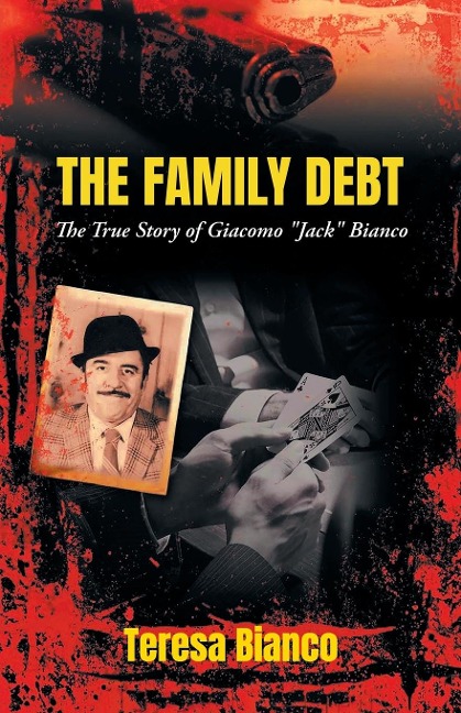 The Family Debt: The True Story of Giacomo Jack Bianco