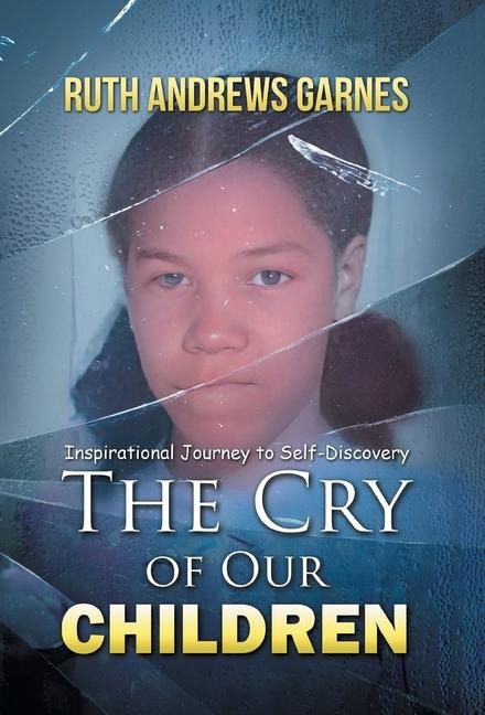 The Cry of Our Children: Inspirational Journey To Self-Discovery