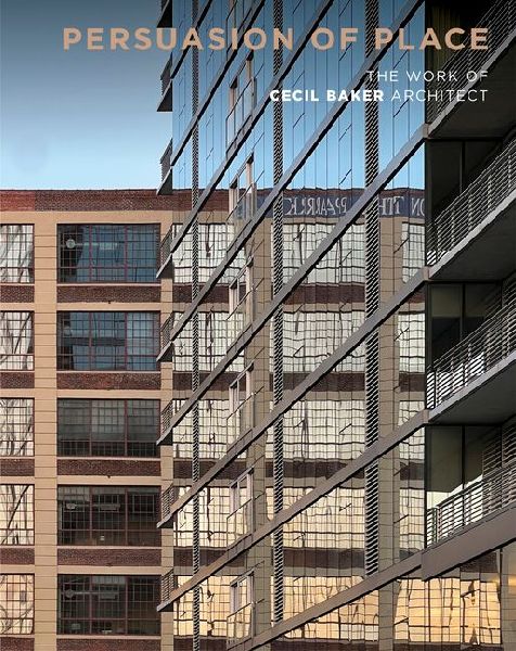 Persuasion of Place: The Work of Cecil Baker Architect