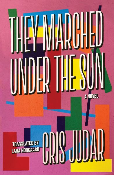 They Marched Under the Sun: A Novel