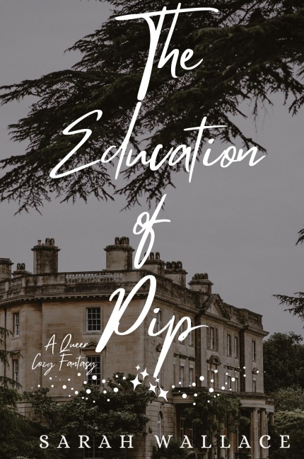 The Education of Pip: A Queer Cozy Fantasy