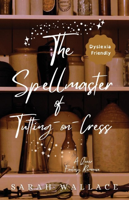 The Spellmaster of Tutting-on-Cress: A Queer Fantasy Romance - Dyslexia Friendly Print