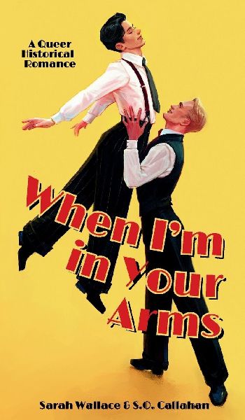 When I'm in Your Arms: A Queer Historical Romance