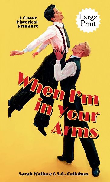 When I'm in Your Arms: A Queer Historical Romance - Large Print