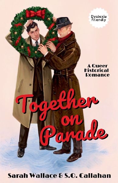 Together on Parade: A Queer Historical Romance - Dyslexia Friendly