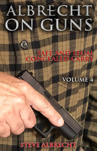 Albrecht on Guns Safe and Legal Concealed Carry, Volume 4