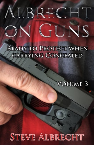 Albrecht on Guns Ready to Protect When Carrying Concealed (Volume 3)