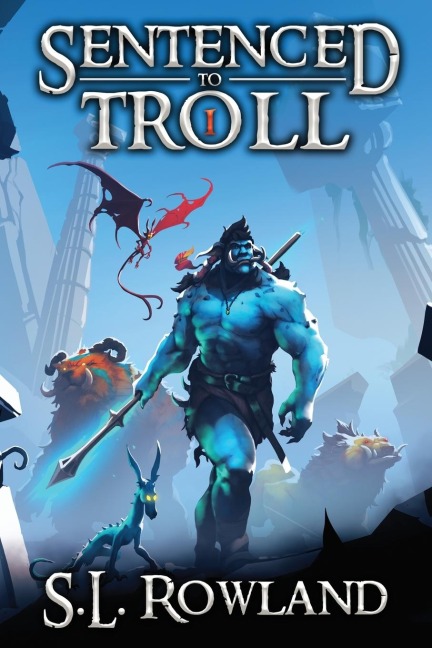 Sentenced to Troll: A LitRPG Adventure