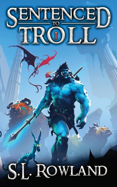 Sentenced to Troll: A LitRPG Adventure