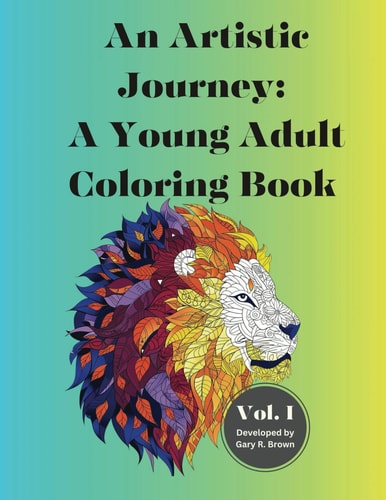 An Artistic Journey A Young Adult Coloring Book Volume I