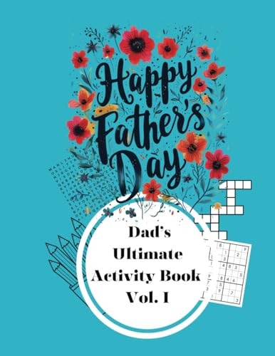 Happy Father's Day The Ultimate Activity Book Volume I