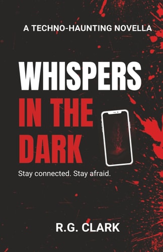 Whispers in the Dark A Techno-Haunting Novella