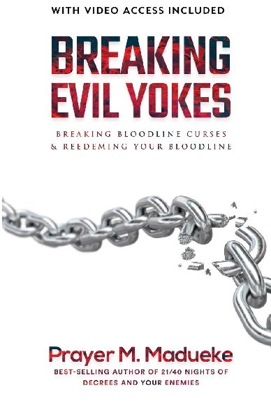 Breaking Evil Yokes: Breaking Bloodline Curses & Redeeming Your Bloodline in 2022