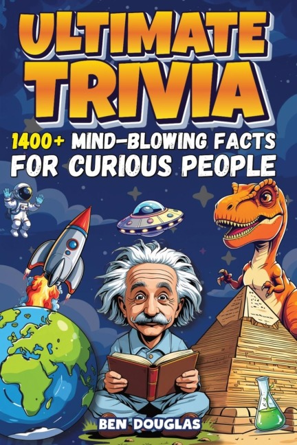 Ultimate Trivia: 1400+ Fascinating Facts About History, Science, Pop Culture, and Everything In Between!