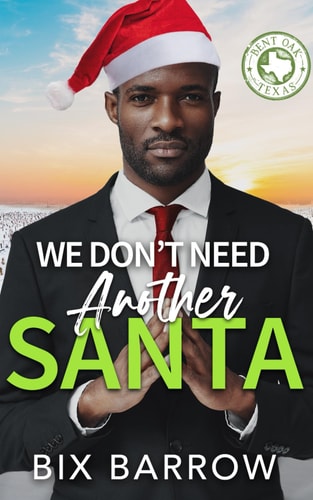 We Don't Need Another Santa A Bent Oak, Texas Novella