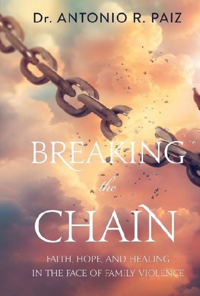 Breaking the Chain: Faith, Hope, and Healing in the Face of Family Violence