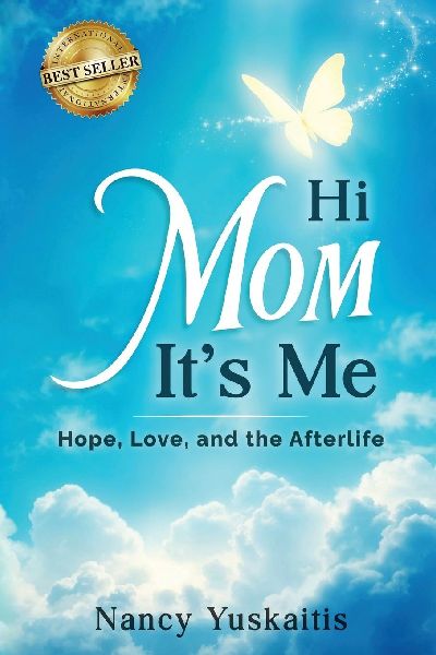Hi Mom, Its Me: Hope, Love, and the Afterlife