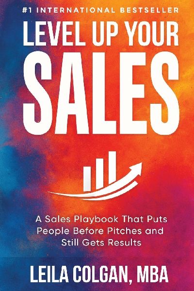 Level Up Your Sales: A Sales Playbook That Puts People before Pitches and Still Gets Results