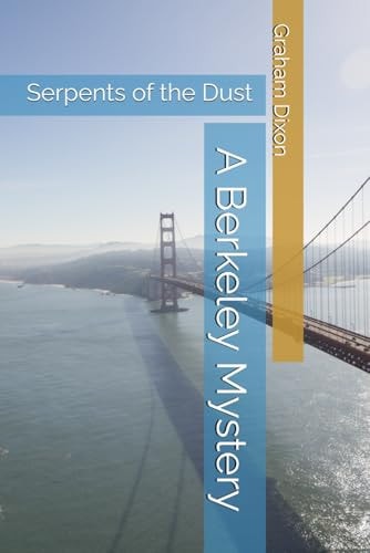 Serpents of the Dust A Berkeley Mystery