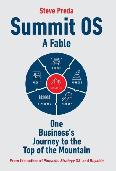 Summit OS: A Fable-One Business's Journey to the Top of the Mountain: A Fable-One Company's Journey to the Top of the Mountain