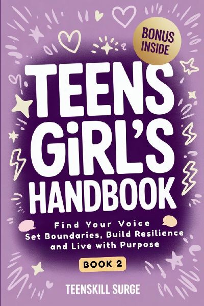 Teen Girls Handbook - Book 2: Find Your Voice, Set Boundaries, Build Resilience, and Live with Purpose